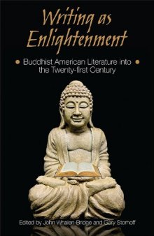 Writing as Enlightenment: Buddhist American Literature Into the Twenty-First Century
