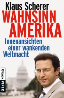 Wahnsinn Amerika: Innenansichten einer Weltmacht (German Edition)