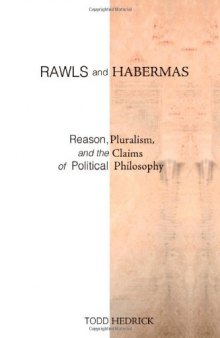 Rawls and Habermas : reason, pluralism, and the claims of political philosophy