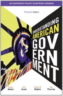 Understanding American Government, Thirteenth edition (no separate policy chapters version)