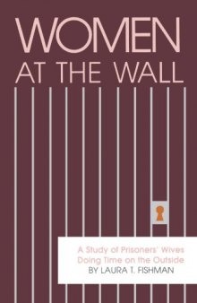 Women at the Wall: A Study of Prisoners’ Wives Doing Time on the Outside