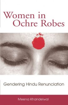 Women in ochre robes : gendering Hindu renunciation