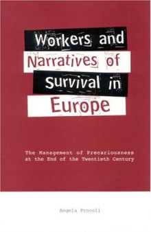Workers and Narratives of Survival in Europe: The Management of Precariousness at the End of the Twentiety Century 