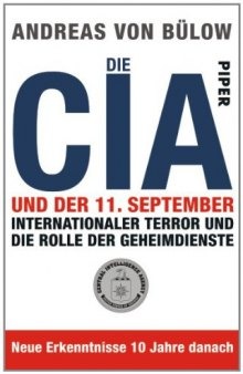 Die CIA und der 11. September. Internationaler Terror und die Rolle der Geheimdienste - Neue Erkenntnisse 10 Jahre danach  