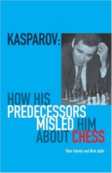 Kasparov: How His Predecessors Misled Him About Chess 