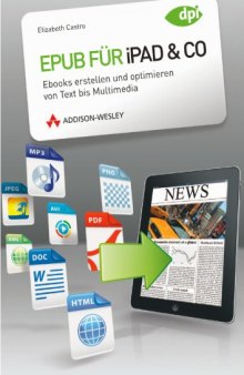 Epub für iPad & Co : Ebooks erstellen und optimieren von Text bis Multimedia