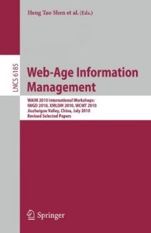 Web-Age Information Management: WAIM 2010 International Workshops: IWGD 2010, XMLDM 2010, WCMT 2010, Jiuzhaigou Valley, China, July 15-17, 2010 Revised Selected Papers