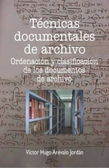 Técnicas documentales de archivo: Ordenación y clasificación de los documentos de archivo