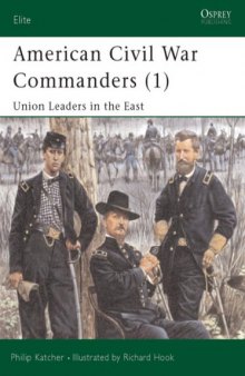 American Civil War Commanders (1): Union Leaders in the East (Elite 73)