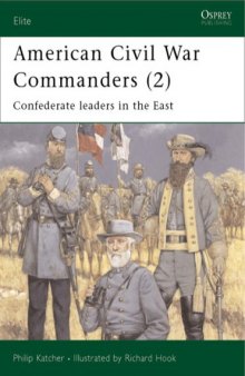 American Civil War Commanders: Confederate Leaders in the East