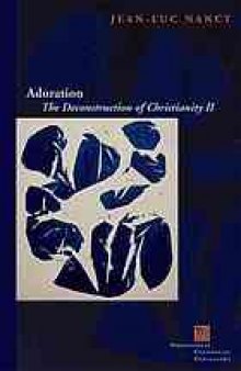 Adoration The Deconstruction of Christianity II: The Deconstruction of Christianity II
