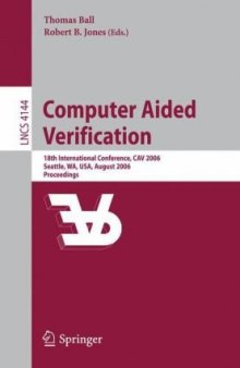 Computer Aided Verification: 18th International Conference, CAV 2006, Seattle, WA, USA, August 17-20, 2006. Proceedings