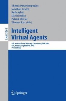 Intelligent Virtual Agents: 5th International Working Conference, IVA 2005, Kos, Greece, September 12-14, 2005. Proceedings