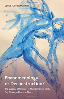 Phenomenology or deconstruction? : the question of ontology in Maurice Merleau-Ponty, Paul Ricœur and Jean-Luc Nancy