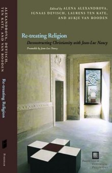 Re-treating religion : deconstructing Christianity with Jean-Luc Nancy