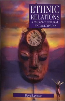 Ethnic Relations: A Cross-Cultural Encyclopedia (Human Experience)
