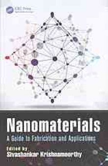 Nanomaterials : a guide to fabrication and applications