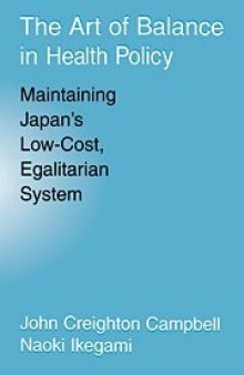 The art of balance in health policy : maintaining Japan's low-cost, egalitarian system
