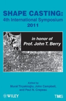 Shape Casting: Fourth International Symposium 2011 (in honor of Prof. John T. Berry)  