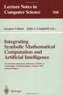 Integrating Symbolic Mathematical Computation and Artificial Intelligence: Second International Conference, AISMC-2 Cambridge, United Kingdom, August 3–5, 1994 Selected Papers