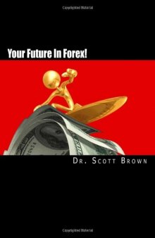 Your Future In Forex!: The SECRET is yours...  