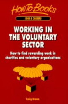 Working in the Voluntary Sector: How to Find Rewarding Work in Charities and Voluntary Organizations (How to)