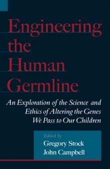 Engineering the human germline : an exploration of the science and ethics of altering the genes we pass to our children