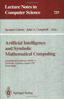 Artificial Intelligence and Symbolic Mathematical Computing: International Conference AISMC-1 Karlsruhe, Germany, August 3–6, 1992 Proceedings