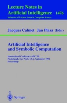 Artificial Intelligence and Symbolic Computation: International Conference AISC’98 Plattsburg, New York, USA, September 16–18, 1998 Proceedings