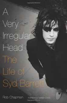 A Very Irregular Head: The Life of Syd Barrett