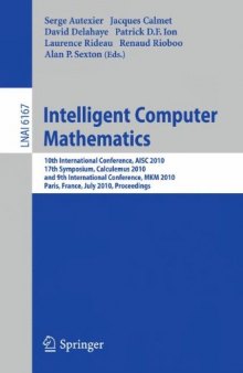 Intelligent Computer Mathematics: 10th International Conference, AISC 2010, 17th Symposium, Calculemus 2010, and 9th International Conference, MKM 2010, ...