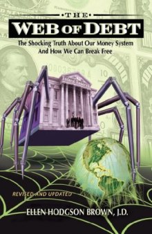 Web of Debt: The Shocking Truth About Our Money System and How We Can Break Free (Revised and  Updated)