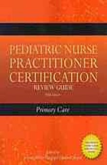 Pediatric nurse practitioner certification review guide : primary care