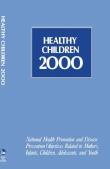 Healthy Children 2000: National Health Promotion and Disease Prevention Objectives Related to Mothers, Infants, Children, Adolescents, and Youth (Jones and Bartlett Series in Health Sciences)