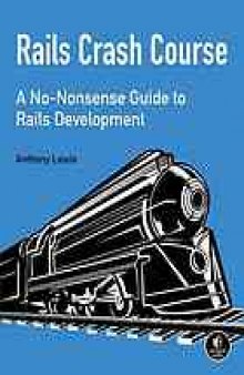 Rails crash course : a no-nonsense guide to Rails development