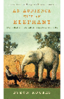 An Audience with an Elephant. And Other Encounters on the Eccentric Side