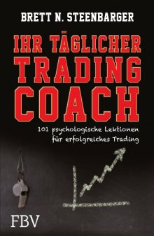 Ihr täglicher Tradingcoach: 101 psychologische Lektionen für erfolgreiches Trading