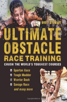 Ultimate Obstacle Race Training: Crush the World's Toughest Courses