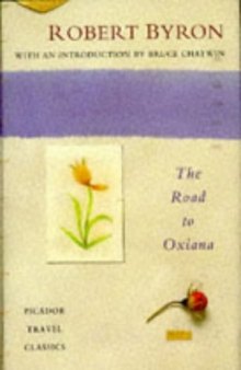 The Road to Oxiana (Picador Travel Classics)