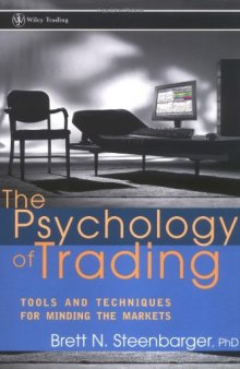 The Psychology of Trading: Tools and Techniques for Minding the Markets