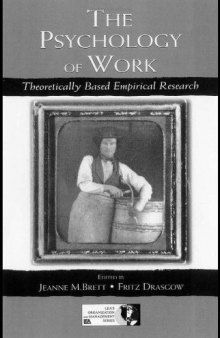 The Psychology of Work: Theoretically Based Empirical Research (Volume in Lea's Organization & Management Series)