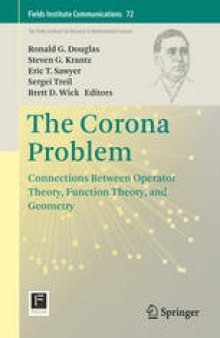 The Corona Problem: Connections Between Operator Theory, Function Theory, and Geometry