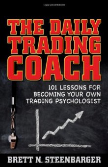 The Daily Trading Coach: 101 Lessons for Becoming Your Own Trading Psychologist (Wiley Trading)