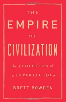 The Empire of Civilization: The Evolution of an Imperial Idea