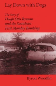 Lay Down With Dogs: The Story of Hugh Otis Bynum and the Scottsboro First Monday Bombing