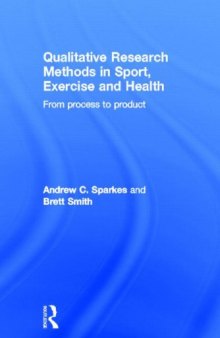 Qualitative Research Methods in Sport, Exercise and Health: From Process to Product