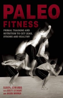 Paleo Fitness: A Primal Training and Nutrition Program to Get Lean, Strong and Healthy
