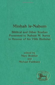 Minḥah le-Naḥum: Biblical and Other Studies Presented to Nahum M. Sarna in Honour of His 70th Birthday (The Library of Hebrew Bible - Old Testament Studies)