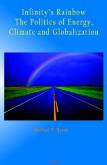 Infinity's Rainbow: The Politics of Energy, Climate, and Globalization
