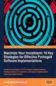 Maximize your investment : 10 key strategies for effective packaged software implementations